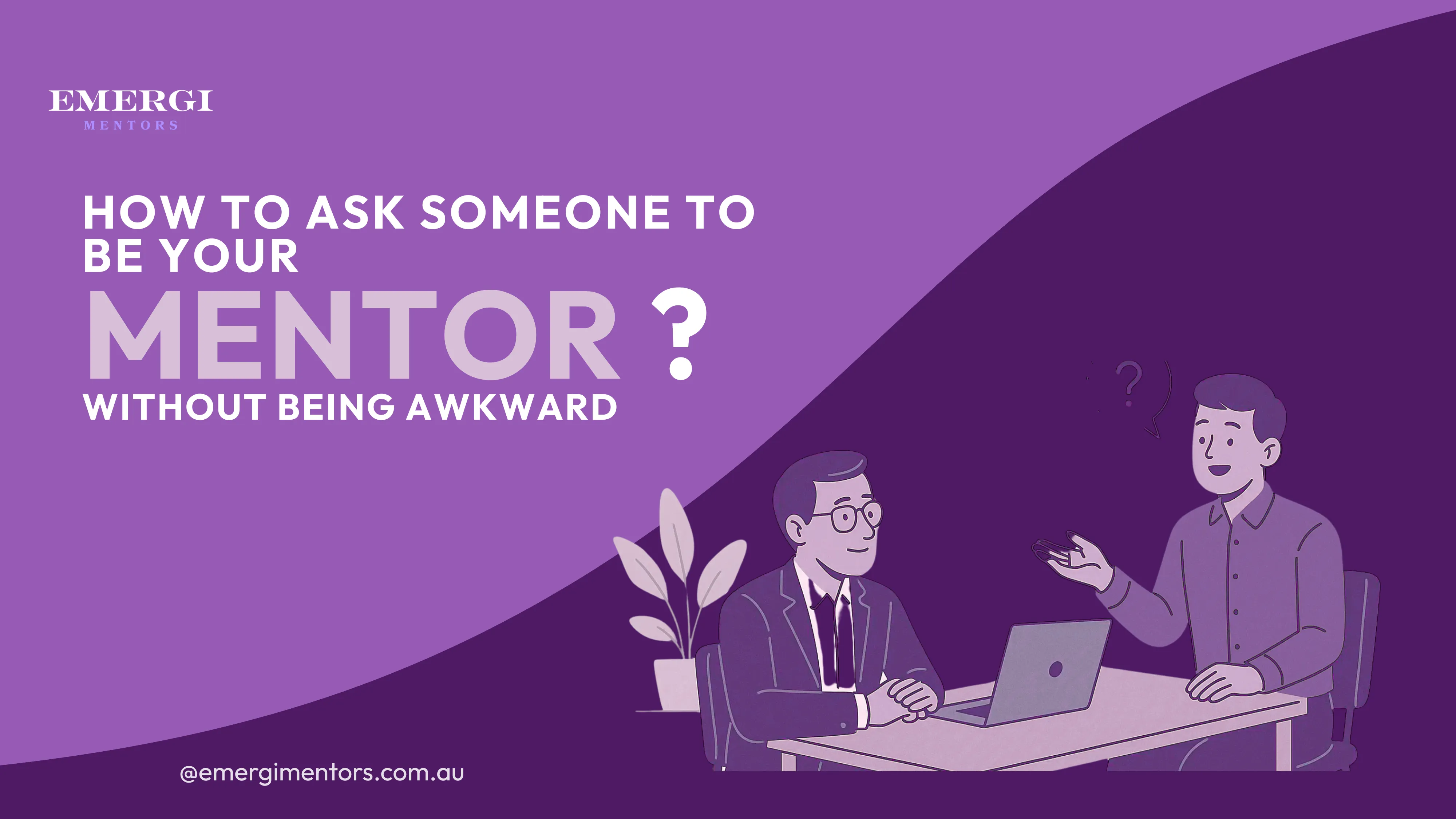 How to ask someone to be your mentor