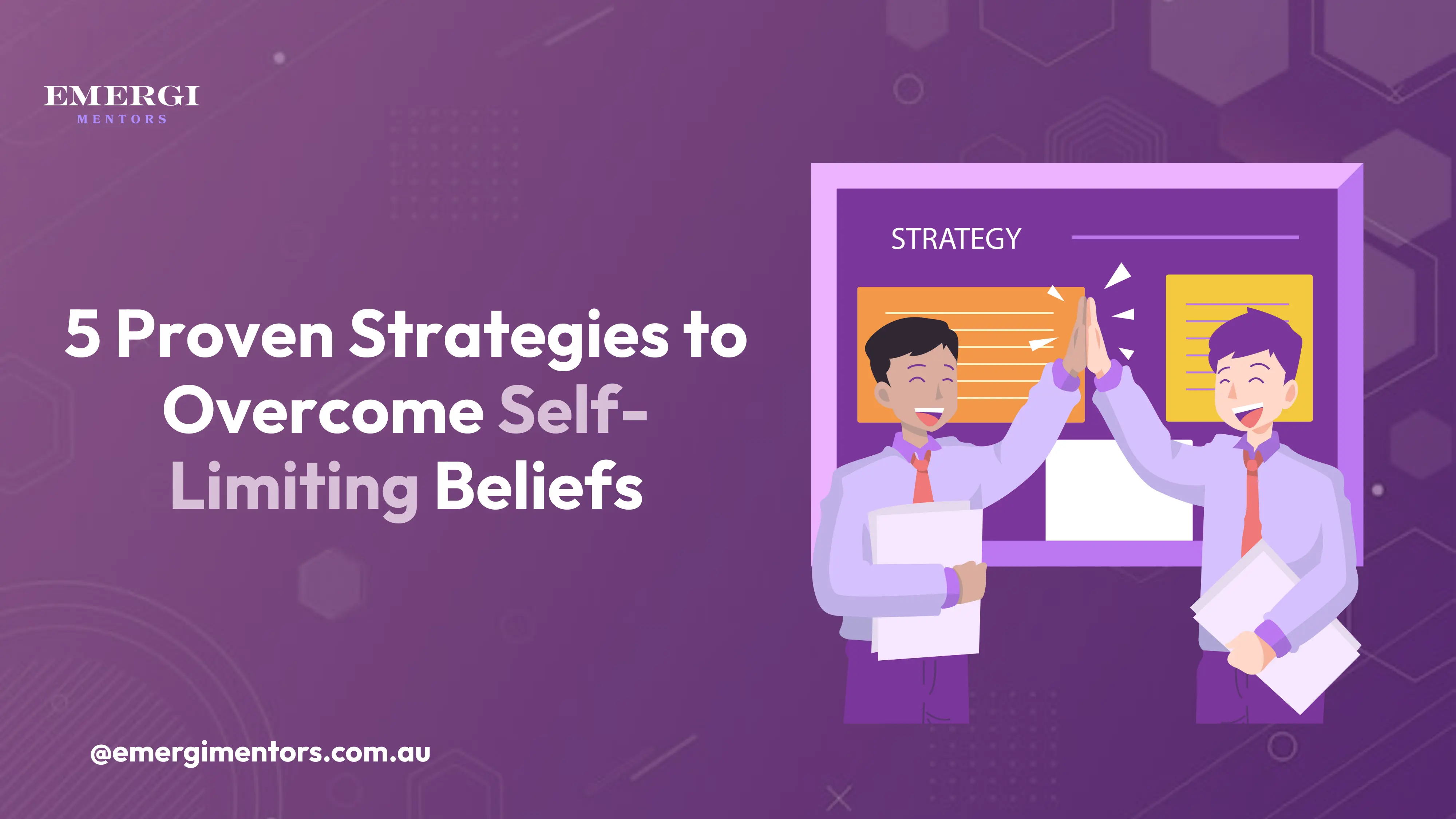 Overcome 5 self-limiting beliefs