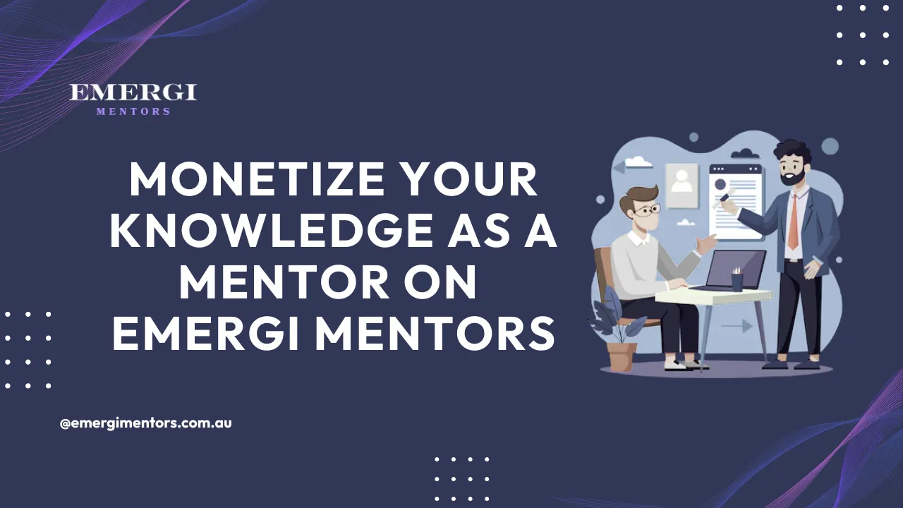 Monetize Your Knowledge as a Mentor on Emergi Mentors